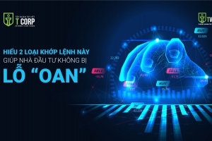 HIỂU 2 LOẠI KHỚP LỆNH NÀY GIÚP NHÀ ĐẦU TƯ KHÔNG BỊ LỖ “OAN”